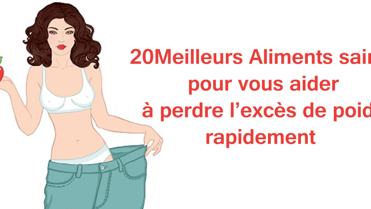 20MeilleursAlimentssainspourvousaider25C325A0perdreleplusdepoidsrapide